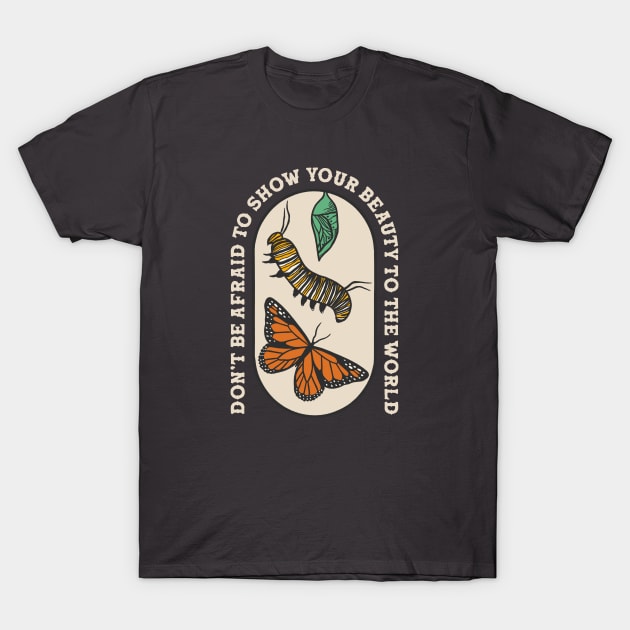 Don't Be Afraid to Show Your Beauty to the World - Butterfly Lover Design T-Shirt by Tamara Lance